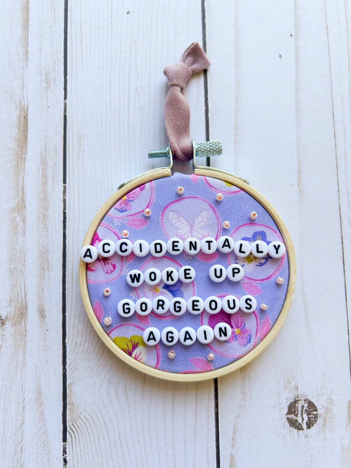 Accidentally Woke Up Gorgeous Again Hoop Ornament
