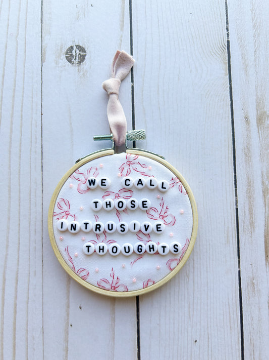 We Call Those Intrusive Thoughts Hoop Ornament