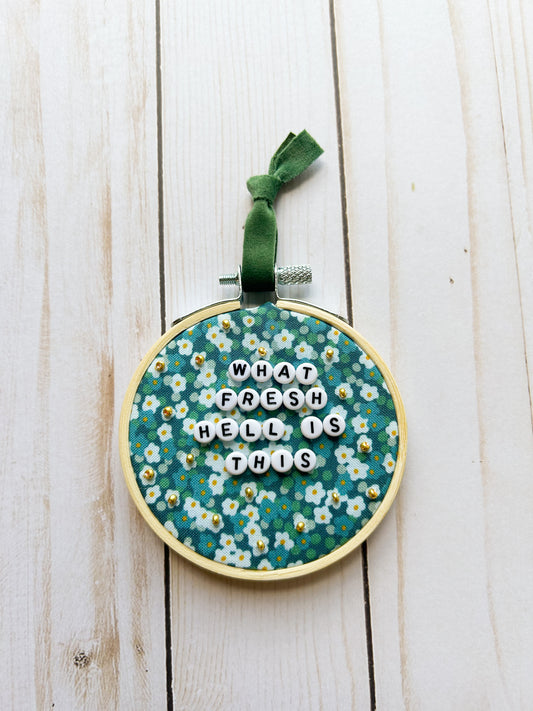 What Fresh Hell Is This Hoop Ornament