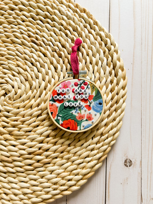 You Are What You Love Hoop Ornament