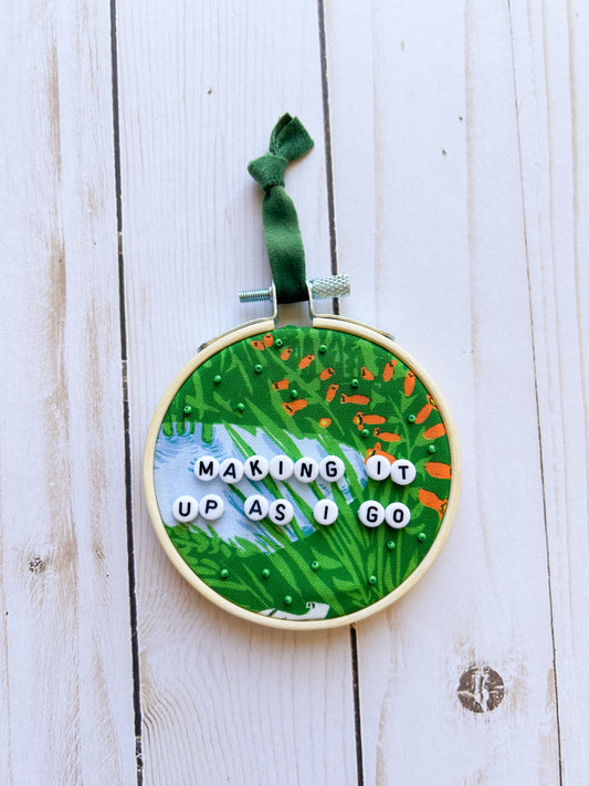 Making It Up As I Go Hoop Ornament