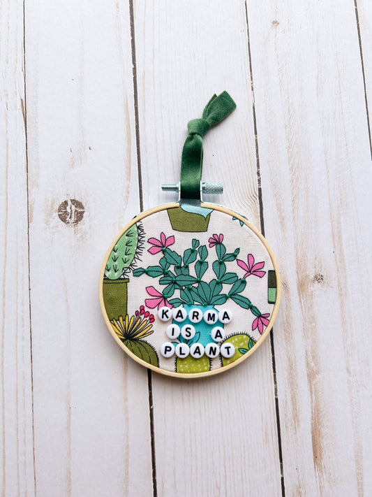 Karma Is A Plant Hoop Ornament